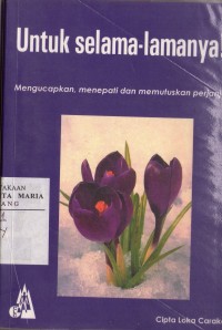 Image of Untuk Selama-lamanya!? Mengucapkan, Menepati, dan Memutuskan Perjanjian