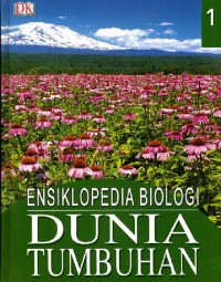 Ensiklopedia biologi dunia tumbuhan jilid 1 (Judul asli : Plant) Image of Ensiklopedia biologi dunia tumbuhan jilid 1 (Judul asli : Plant)