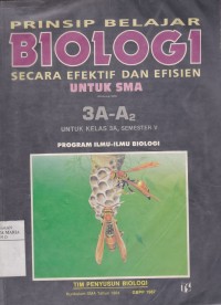 Prinsip Belajar Biologi Secara Efektif dan Efisien untuk SMA Jilid 3A-A2 untuk Kelas 3-A2 Semester V Program Ilmu-ilmu Biologi Image of Prinsip Belajar Biologi Secara Efektif dan Efisien untuk SMA Jilid 3A-A2 untuk Kelas 3-A2 Semester V Program Ilmu-ilmu Biologi